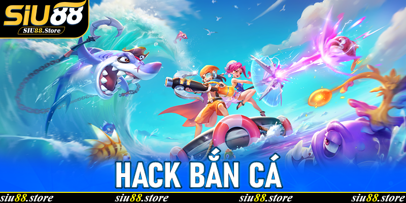 Hack Bắn Cá Tại Siu88: Bí Kíp Chơi Thông Minh Và Tối Ưu Lợi Nhuận